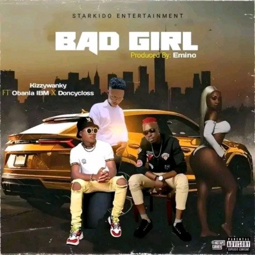 Kizzywanky - Bad Girl Ft Obanla IBM X Don Cycloss