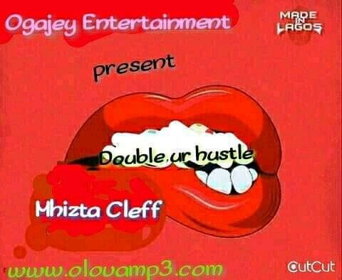 Mhizta cleff - Double Your Hustle