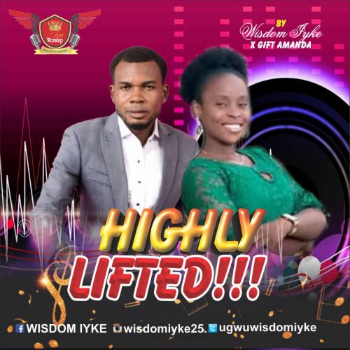 Wisdom iyke x sis gift - Highly Lifted