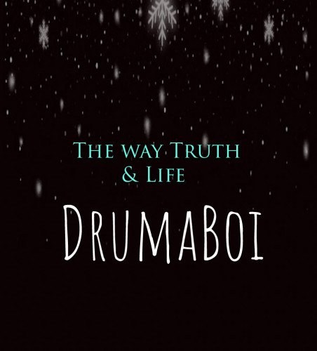 Drumahboi - The Way Truth & Life