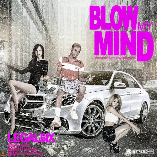 Legal6ix - Blow My Mind [9jaweather.com.ng]