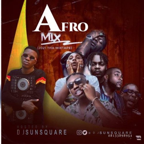 DJ Sunsquare - Afro Mixtape || (0813 389 8954)