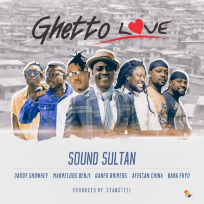 Sound Sultan - Ghetto Love (feat. Daddy Showkey, African China, Danfo Drivers)