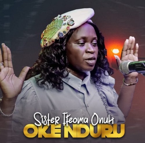 Sister Ifeoma Onuh - Oke Nduru