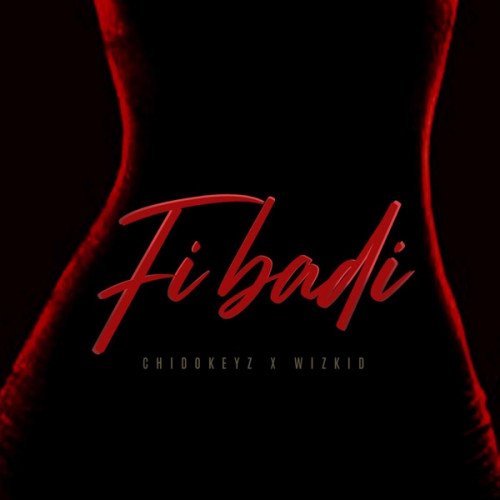 Chidokeyz - Fibadi (feat. Wizkid)