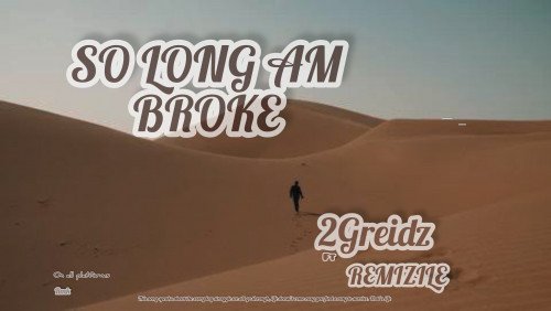 Official 2Greidz Efejene - So Long I'm Broke (2Greidz Ft. Remizile)