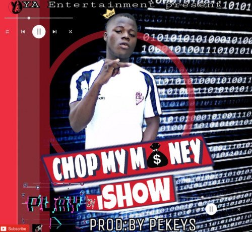 I show - Ft Olamide Chop My Money