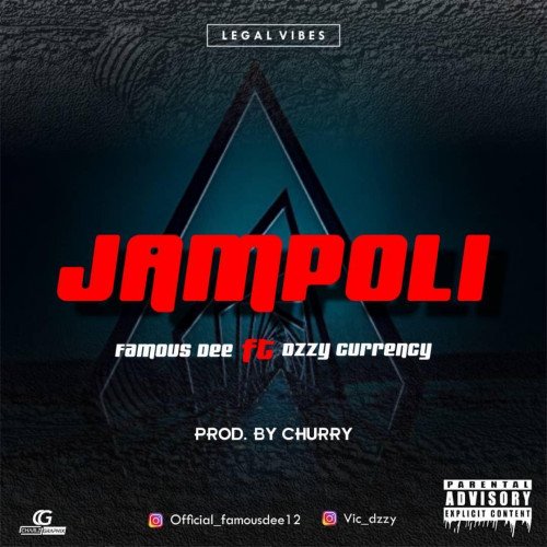 Famous Dee ft  Dzzy currency - JAMPOLI