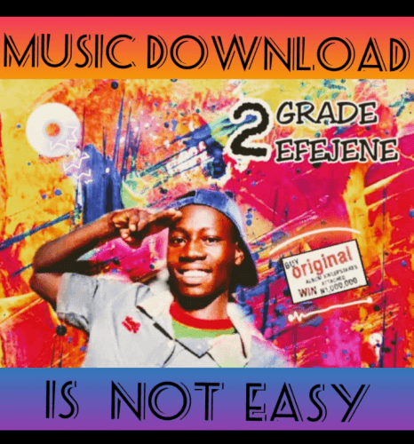 2Grade Efejene - Is Not Easy (Prod By Talentshot) 2Greidz Music
