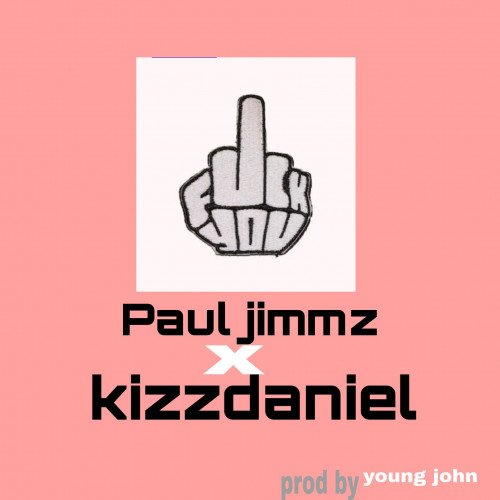 Paul jimmz - Fuck You
