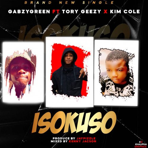 Gabzygreen - Gabzygreen Ft. Tory Geezy, Kim Cole - Isokuso