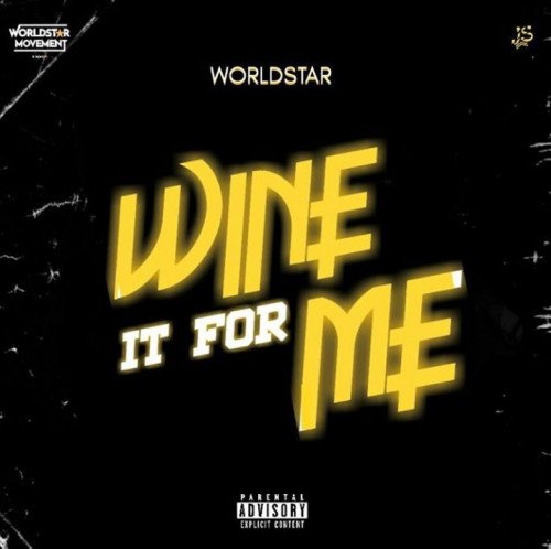 Worldstar - Wine It For Me (feat. Zlatan, Dammy Krane, Cblack, Abramsoul)