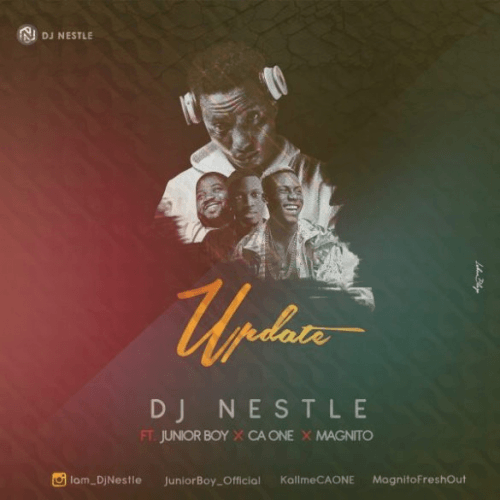 Dj Nestle - Update (feat. Junior Boy, Magnito, CA One)