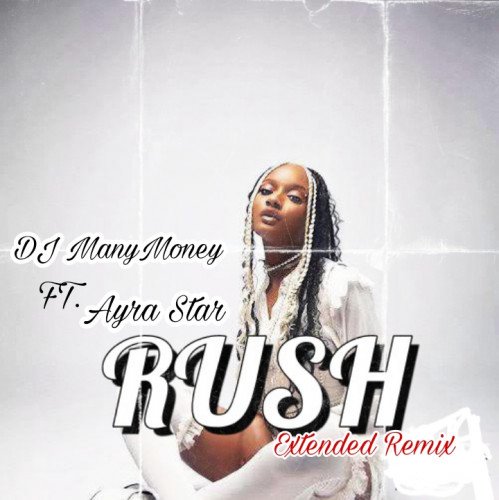 Ayra Star x Dj ManyMoney - Rush (Extended Remix)