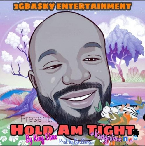 King Elvee - Hold Am Tight