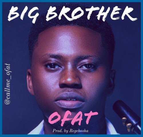 Ofat - Big Brother _ @callme_ofat