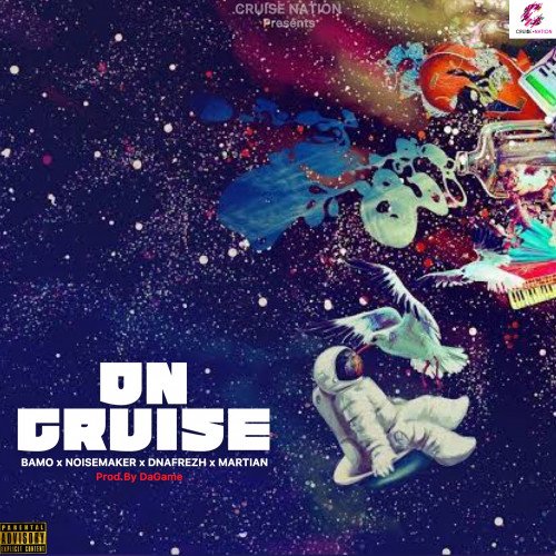 BAMO X NOISEMAKER X DNAFREZH X MARTIAN - ON CRUISE