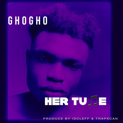 Ghogho - HER TUNE