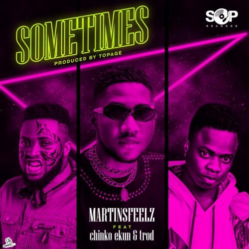 Martinsfeelz - Sometimes (feat. Chinko Ekun, Trod)