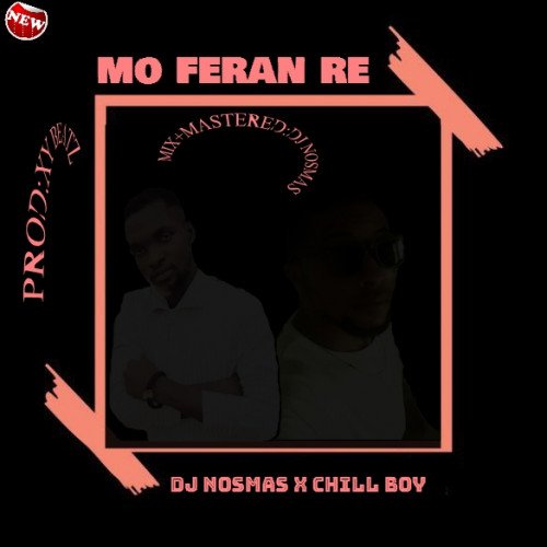 DJ Nosmas x Chill Boy - Mo_Feran_Re