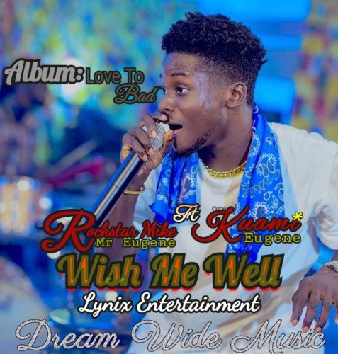 Rockstar Mike Ft Kuami Eugene - Wish Me Well  || Prod By Rox Kuami Mike