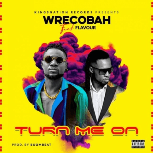 Wrecobah - Turn Me On (feat. Flavour)