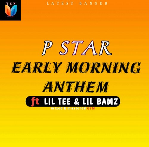 P star - Early Morning Anthem
