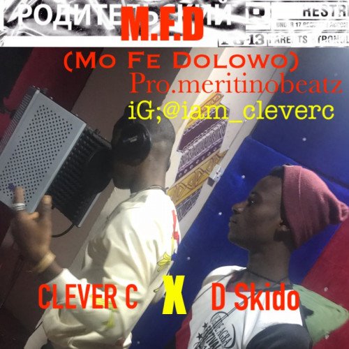 CLEVER C x Dskido - M.F.D (Mo Fe Dolowo)