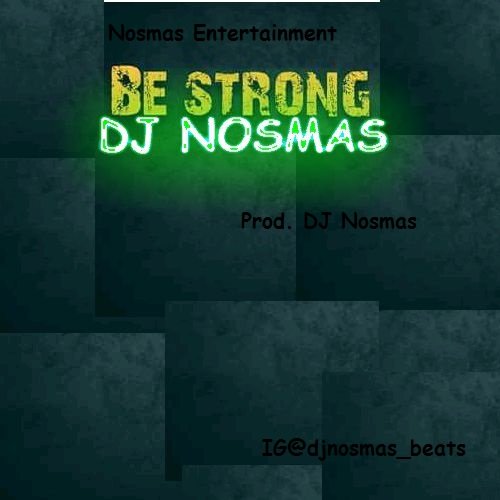 DJ Nosmas. - Be Strong