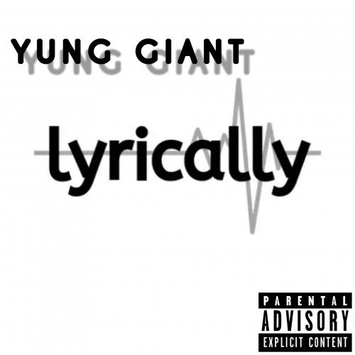 YUNG GIANT - Lyrically