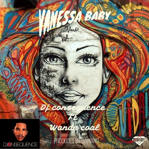 DJ Consequence - Vanessa Baby (feat. Wande Coal)