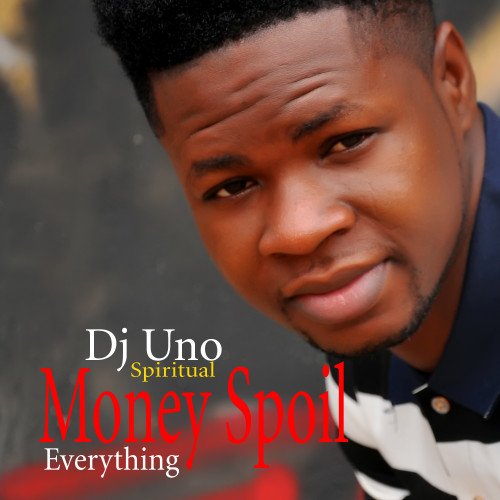 Dj Uno Spritual - Dj Uno Spiritual-Money Spoil Everything