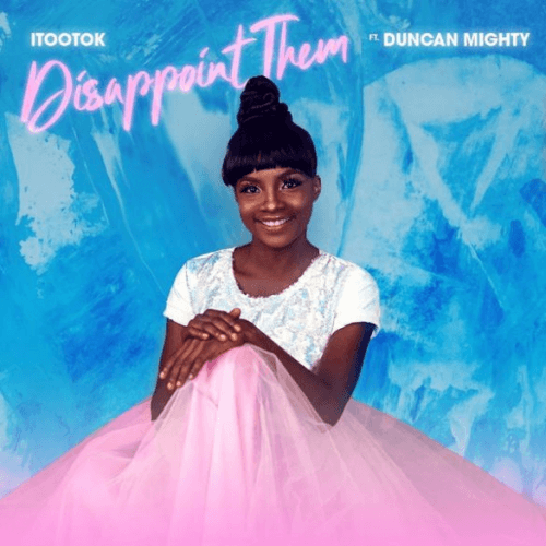 iTooTok - Disappoint Them (feat. Duncan Mighty)