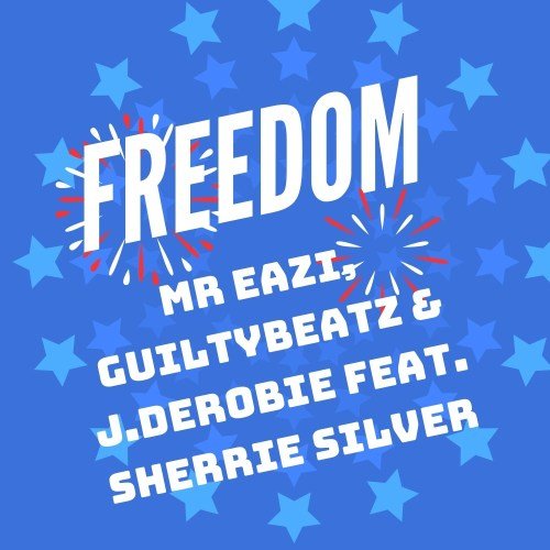 Mr. Eazi x GuiltyBeatz x J.Derobie - Freedom (feat. Sherrie Silver)