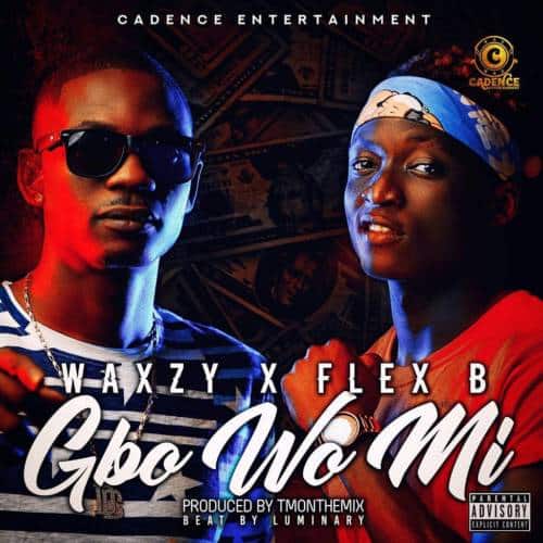 Waxzy - Gbo Wo Mi (feat. Flex B)