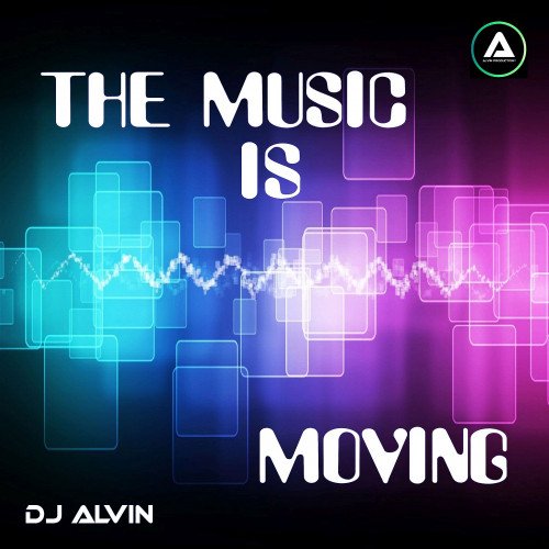 ALVIN-PRODUCTION ® - DJ Alvin - The Music Is Moving