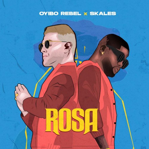 Oyibo Rebel - Rosa (feat. Skales)