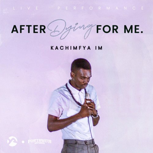 Kachimfya IM - After Dying For Me (Live Performance)