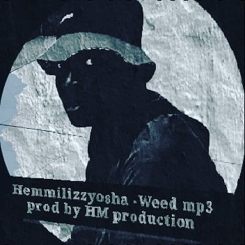 Hemmilizzyosha - Hemmilizzyosha- Weed Ft Davido,olamide,zlantan,burnaboy, Kiss Daniel