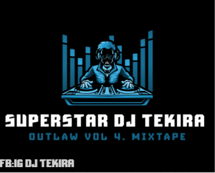 Superstar Dj Tekira - Outlaw Vol4 Mixtape