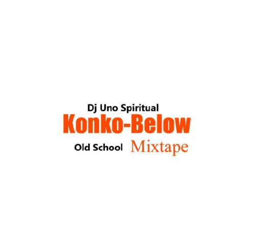 Dj Uno Spiritual - DJ Uno Spiritual Konko Below Old Mix