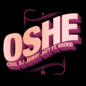 DJ Jimmy Jatt - Oshe (feat. Wizkid)