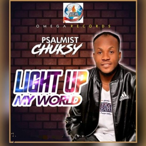 Psalmist Chuksy - Light Up My World