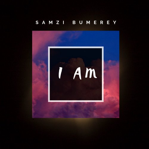 Samzi Bumerey - I Am