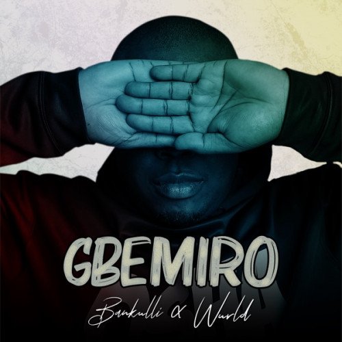Bankulli - Gbemiro (feat. Wurld)
