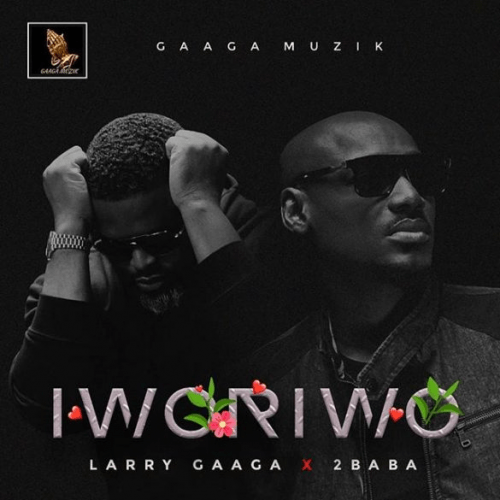 Larry Gaaga - Iworiwo (feat. 2Baba)