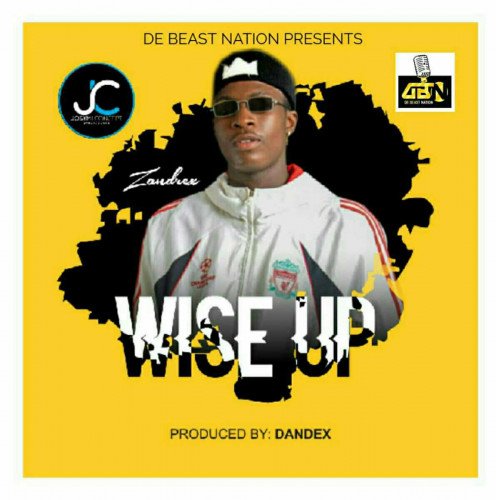 ZANDREX JBN || WILDSTREAM.NG - WISE UP ZANDREX_PROD BY DANDEX