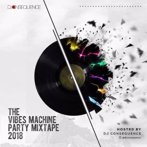 DJ Consequence - THE VIBES MACHINE PARTY MIXTAPE