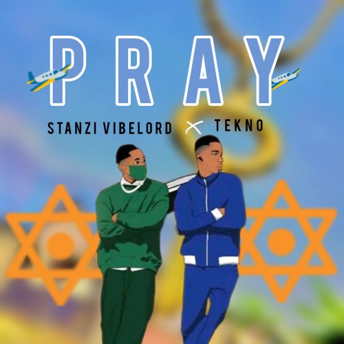 Stanzi VibeLord - Pray (feat. -Tekno-)