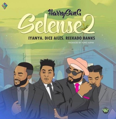 Harrysong - Selense 2 (Remix) (feat. Reekado Banks, Iyanya, Dice Ailes)